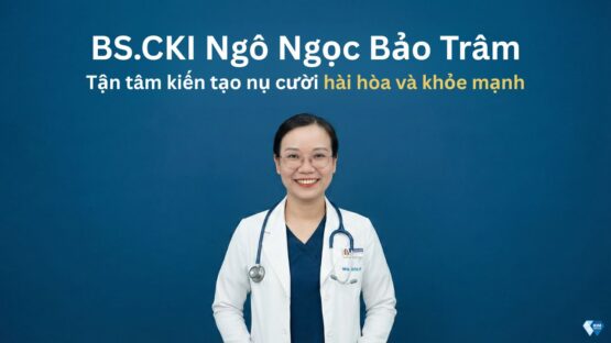 BS.CKI Ngô Ngọc Bảo Trâm – Tận tâm kiến tạo nụ cười hài hòa và khỏe mạnh