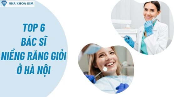 Top 7 Bác Sĩ Niềng Răng Giỏi Ở Hà Nội Bạn Cần Biết