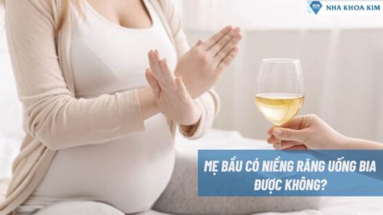 Mẹ Bầu Có Niềng Răng Uống Bia Được Không?