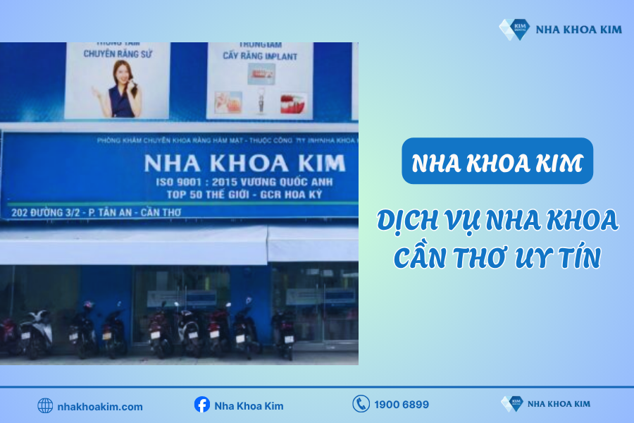 Dịch vụ nha khoa Cần Thơ chất lượng của Nha Khoa Kim