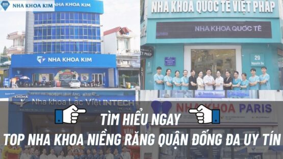 Top 7 Nha Khoa Niềng Răng Quận Đống Đa Uy Tín, Chất Lượng