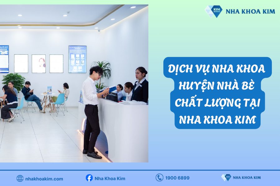 Đôi nét về Nha Khoa Kim huyện Nhà Bè