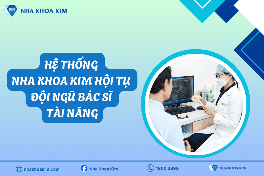 Hệ thống Nha Khoa Kim tự hào quy tụ đội ngũ y bác sĩ tài năng, giàu kinh nghiệm
