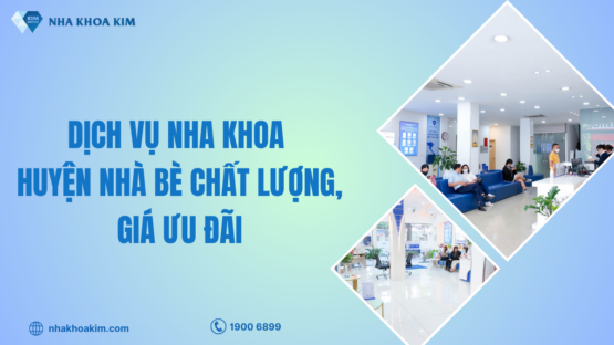 Dịch vụ nha khoa huyện Nhà Bè chất lượng, giá phải chăng