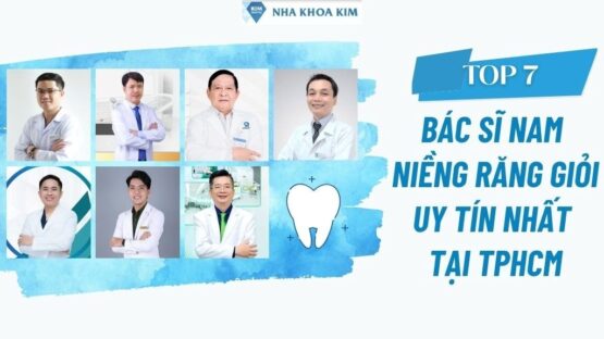 Top 7 Bác Sĩ Nam Niềng Răng Giỏi Và Uy Tín Nhất Tại TPHCM